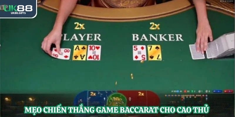 Mẹo chiến thắng game Baccarat cho cao thủ 