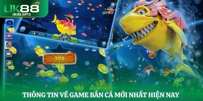Thông tin về game bắn cá mới nhất hiện nay 