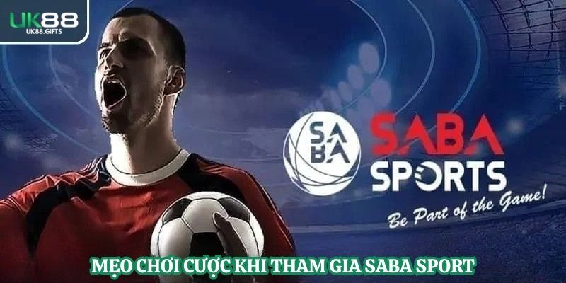 Mẹo chơi cược khi tham gia SABA Sport