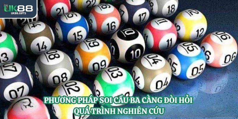 Phương pháp soi cầu ba càng đòi hỏi quá trình nghiên cứu