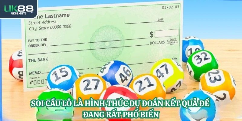 Soi cầu lô là hình thức dự đoán kết quả đề đang rất phổ biến