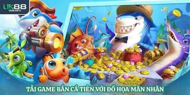 Tải game bắn cá Tiên với đồ họa mãn nhãn