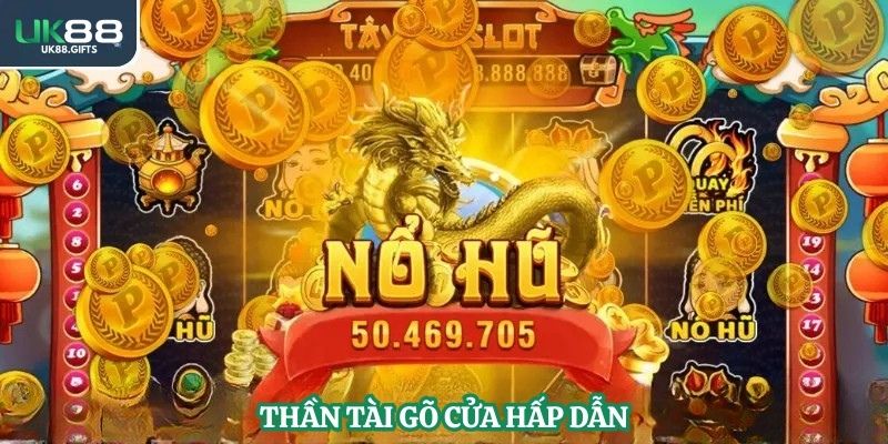 Thần tài gõ cửa hấp dẫn