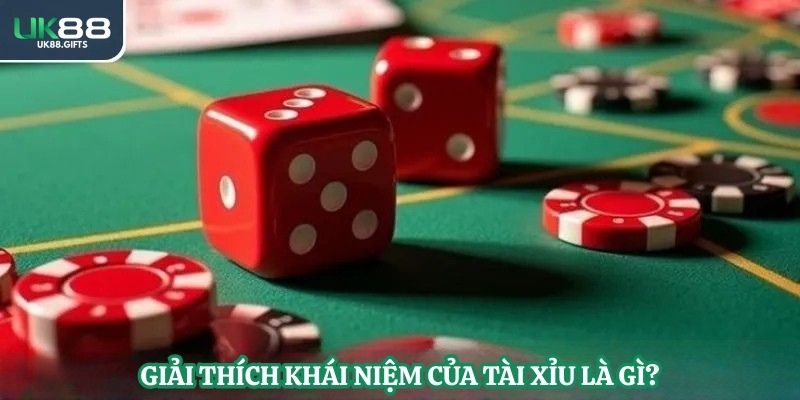 Giải thích khái niệm của tài xỉu là gì?