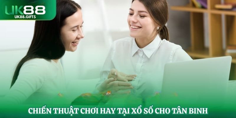 Chiến thuật chơi hay tại xổ số cho tân binh