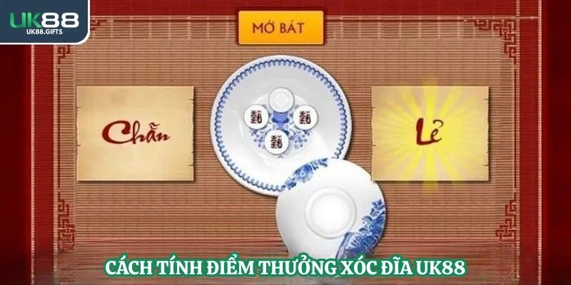 Cách tính điểm thưởng xóc đĩa UK88