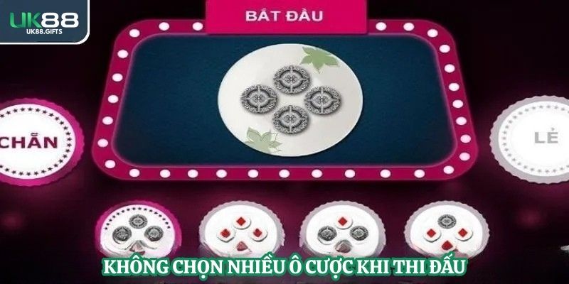 Không chọn nhiều ô cược khi thi đấu