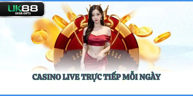 Casino live trực tiếp mỗi ngày